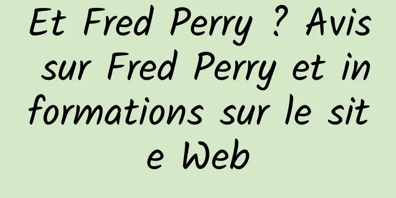 Et Fred Perry ? Avis sur Fred Perry et informations sur le site Web