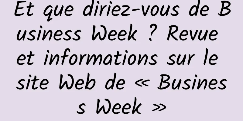 Et que diriez-vous de Business Week ? Revue et informations sur le site Web de « Business Week »