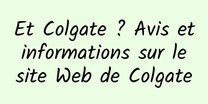 Et Colgate ? Avis et informations sur le site Web de Colgate