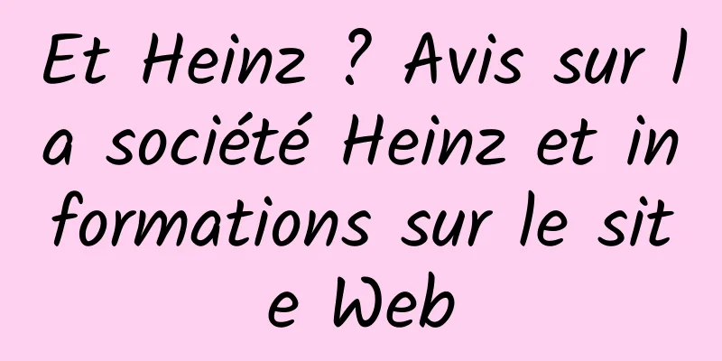Et Heinz ? Avis sur la société Heinz et informations sur le site Web