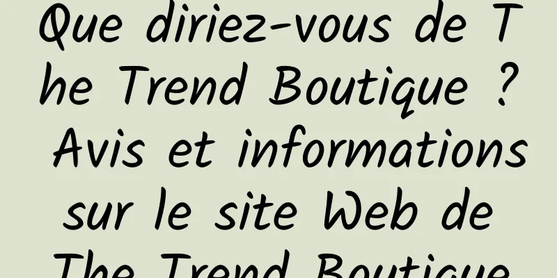 Que diriez-vous de The Trend Boutique ? Avis et informations sur le site Web de The Trend Boutique