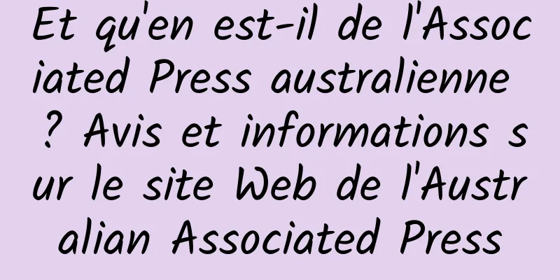 Et qu'en est-il de l'Associated Press australienne ? Avis et informations sur le site Web de l'Australian Associated Press