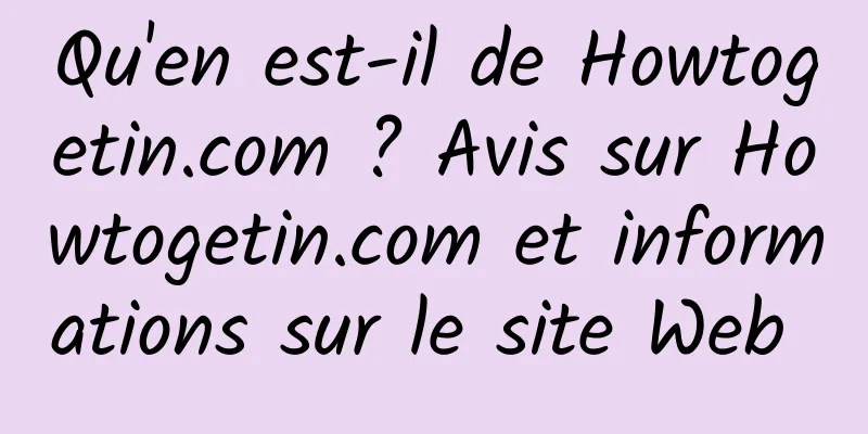 Qu'en est-il de Howtogetin.com ? Avis sur Howtogetin.com et informations sur le site Web 