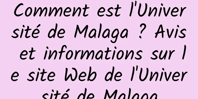 Comment est l'Université de Malaga ? Avis et informations sur le site Web de l'Université de Malaga