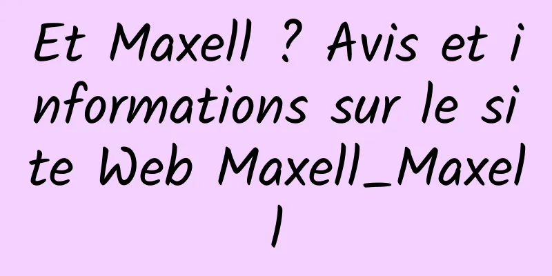 Et Maxell ? Avis et informations sur le site Web Maxell_Maxell