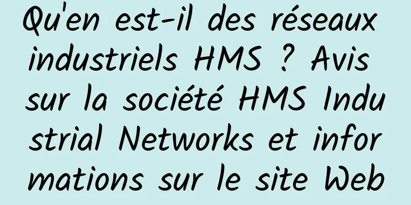 Qu'en est-il des réseaux industriels HMS ? Avis sur la société HMS Industrial Networks et informations sur le site Web