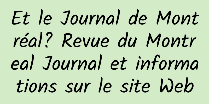 Et le Journal de Montréal? Revue du Montreal Journal et informations sur le site Web