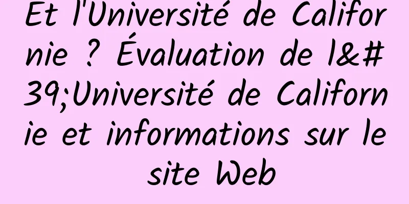 Et l'Université de Californie ? Évaluation de l'Université de Californie et informations sur le site Web