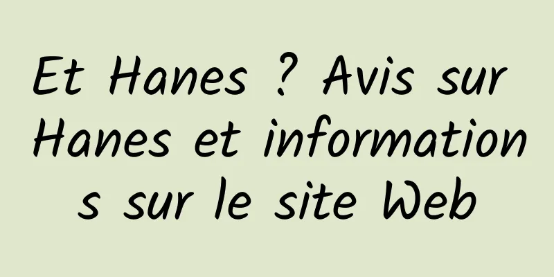 Et Hanes ? Avis sur Hanes et informations sur le site Web