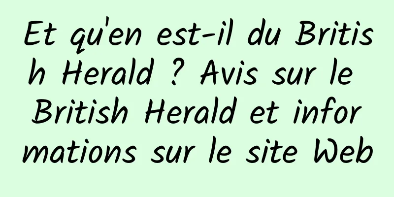 Et qu'en est-il du British Herald ? Avis sur le British Herald et informations sur le site Web