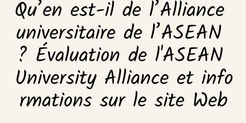 Qu’en est-il de l’Alliance universitaire de l’ASEAN ? Évaluation de l'ASEAN University Alliance et informations sur le site Web