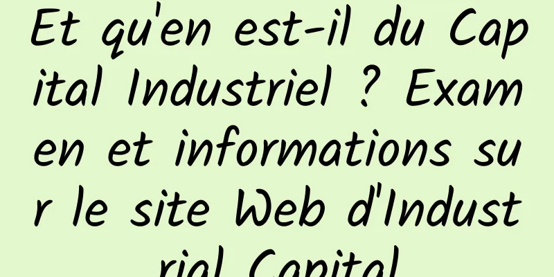 Et qu'en est-il du Capital Industriel ? Examen et informations sur le site Web d'Industrial Capital