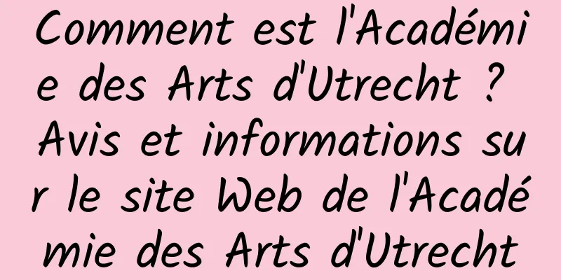 Comment est l'Académie des Arts d'Utrecht ? Avis et informations sur le site Web de l'Académie des Arts d'Utrecht