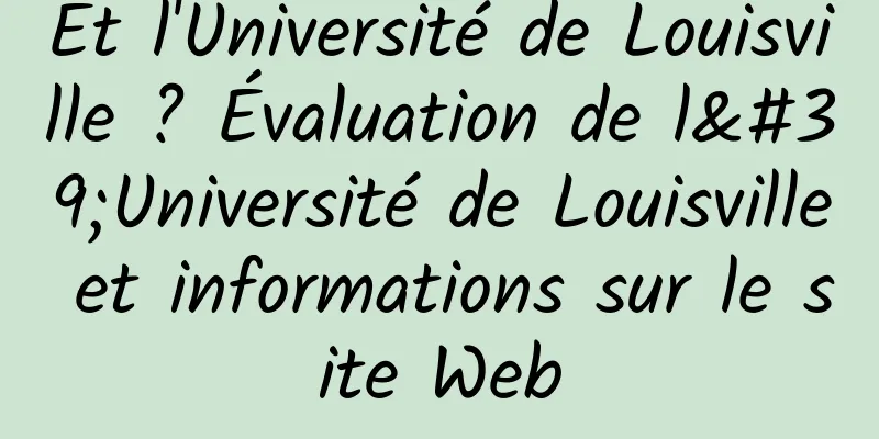 Et l'Université de Louisville ? Évaluation de l'Université de Louisville et informations sur le site Web