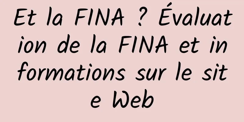 Et la FINA ? Évaluation de la FINA et informations sur le site Web