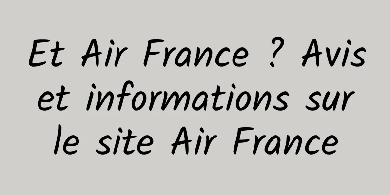Et Air France ? Avis et informations sur le site Air France