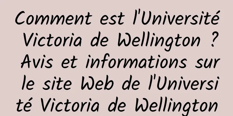 Comment est l'Université Victoria de Wellington ? Avis et informations sur le site Web de l'Université Victoria de Wellington