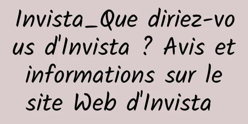 Invista_Que diriez-vous d'Invista ? Avis et informations sur le site Web d'Invista 