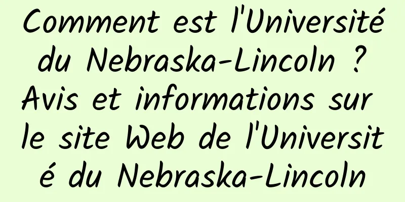 Comment est l'Université du Nebraska-Lincoln ? Avis et informations sur le site Web de l'Université du Nebraska-Lincoln