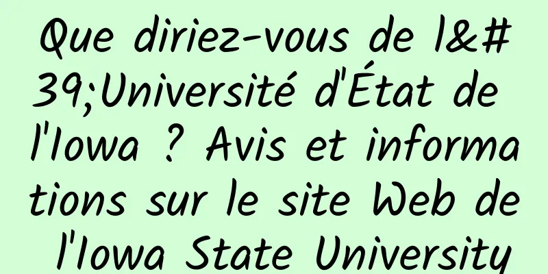 Que diriez-vous de l'Université d'État de l'Iowa ? Avis et informations sur le site Web de l'Iowa State University