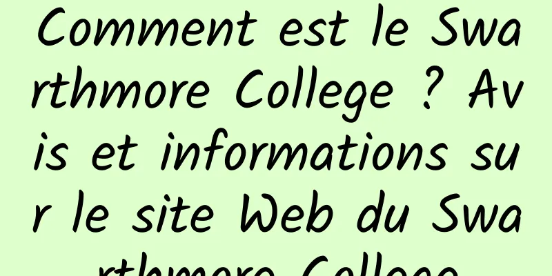 Comment est le Swarthmore College ? Avis et informations sur le site Web du Swarthmore College