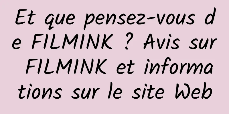 Et que pensez-vous de FILMINK ? Avis sur FILMINK et informations sur le site Web