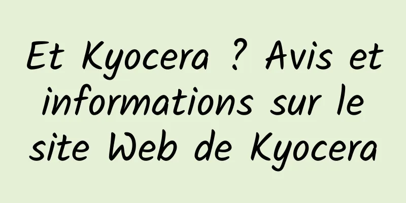 Et Kyocera ? Avis et informations sur le site Web de Kyocera