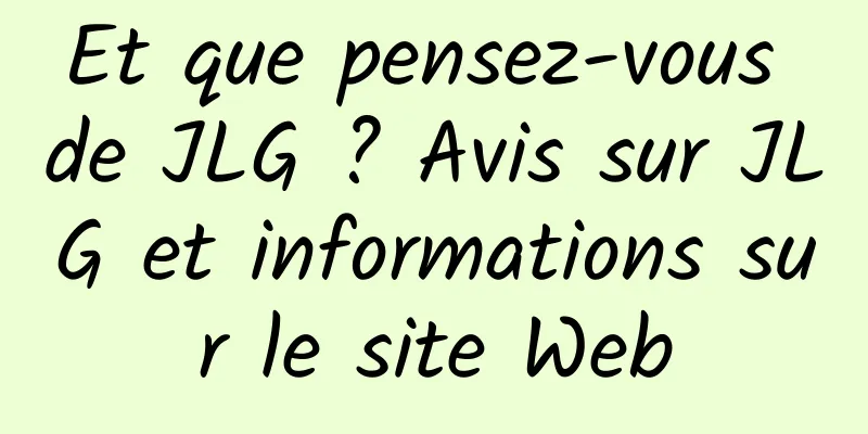 Et que pensez-vous de JLG ? Avis sur JLG et informations sur le site Web