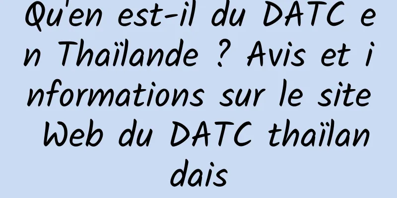 Qu'en est-il du DATC en Thaïlande ? Avis et informations sur le site Web du DATC thaïlandais