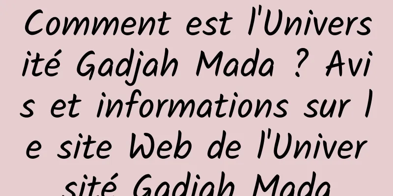 Comment est l'Université Gadjah Mada ? Avis et informations sur le site Web de l'Université Gadjah Mada