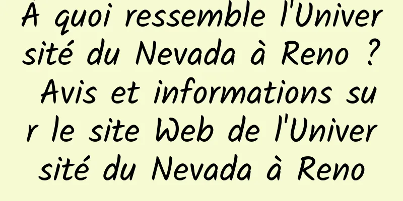 À quoi ressemble l'Université du Nevada à Reno ? Avis et informations sur le site Web de l'Université du Nevada à Reno