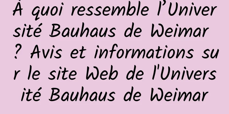 À quoi ressemble l’Université Bauhaus de Weimar ? Avis et informations sur le site Web de l'Université Bauhaus de Weimar