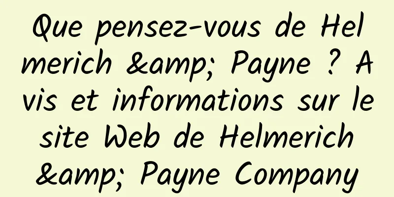 Que pensez-vous de Helmerich & Payne ? Avis et informations sur le site Web de Helmerich & Payne Company