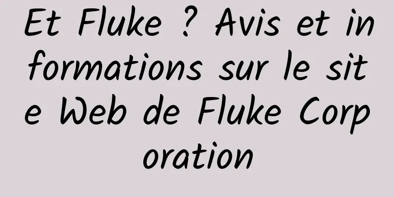 Et Fluke ? Avis et informations sur le site Web de Fluke Corporation