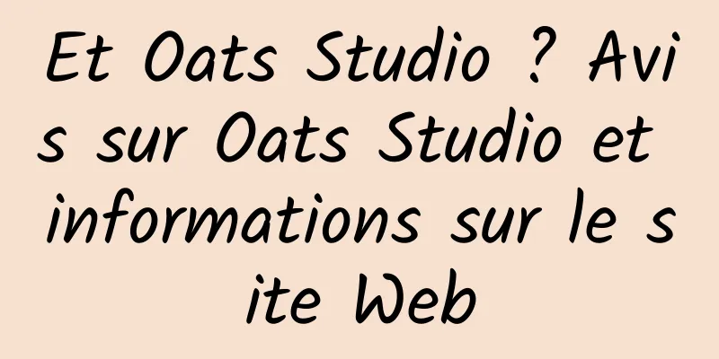 Et Oats Studio ? Avis sur Oats Studio et informations sur le site Web