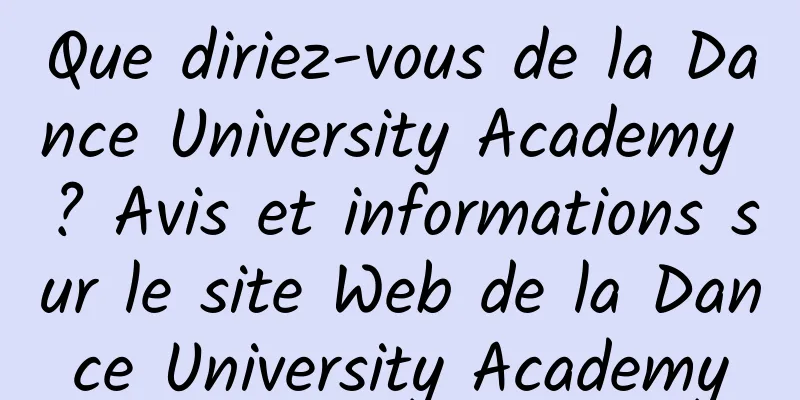 Que diriez-vous de la Dance University Academy ? Avis et informations sur le site Web de la Dance University Academy