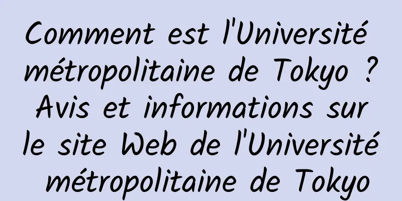 Comment est l'Université métropolitaine de Tokyo ? Avis et informations sur le site Web de l'Université métropolitaine de Tokyo