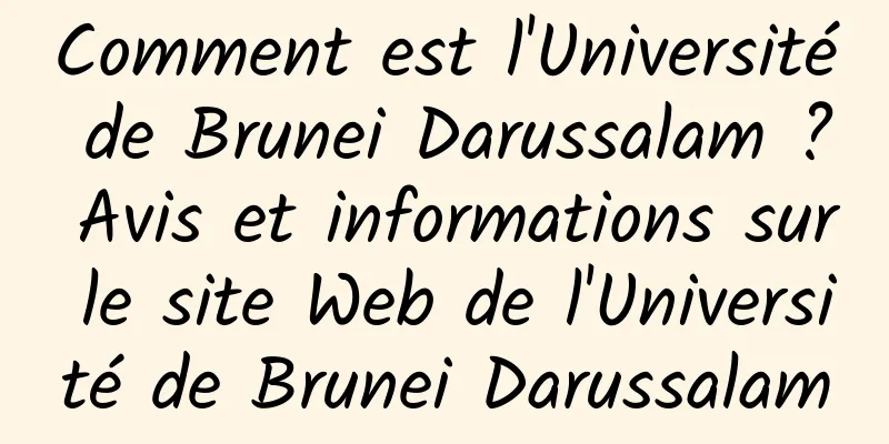 Comment est l'Université de Brunei Darussalam ? Avis et informations sur le site Web de l'Université de Brunei Darussalam