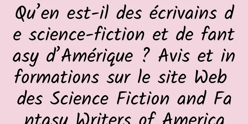 Qu’en est-il des écrivains de science-fiction et de fantasy d’Amérique ? Avis et informations sur le site Web des Science Fiction and Fantasy Writers of America