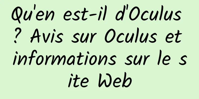 Qu'en est-il d'Oculus ? Avis sur Oculus et informations sur le site Web