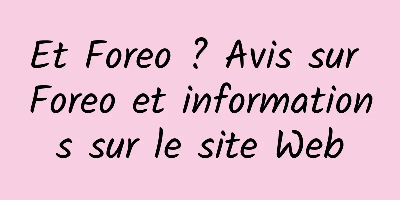 Et Foreo ? Avis sur Foreo et informations sur le site Web