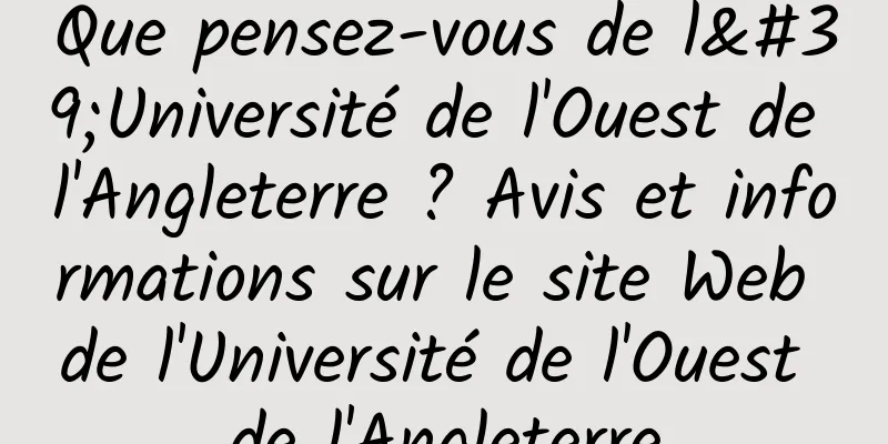 Que pensez-vous de l'Université de l'Ouest de l'Angleterre ? Avis et informations sur le site Web de l'Université de l'Ouest de l'Angleterre