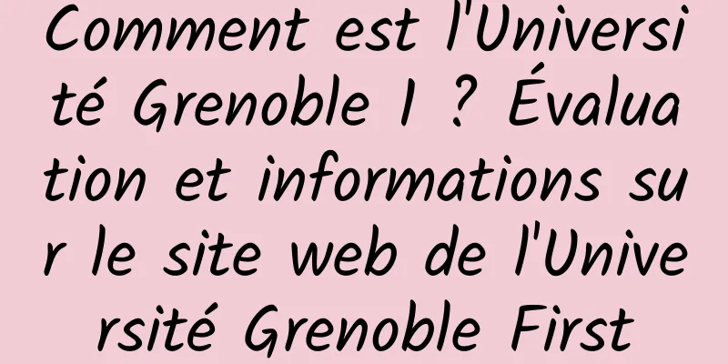 Comment est l'Université Grenoble 1 ? Évaluation et informations sur le site web de l'Université Grenoble First
