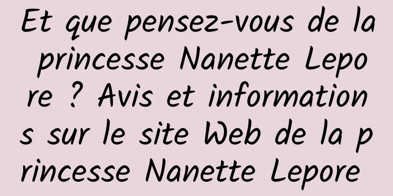 Et que pensez-vous de la princesse Nanette Lepore ? Avis et informations sur le site Web de la princesse Nanette Lepore 