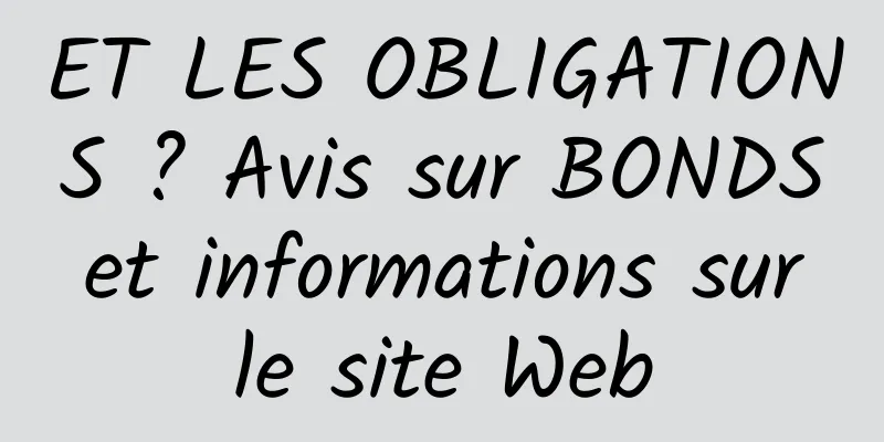 ET LES OBLIGATIONS ? Avis sur BONDS et informations sur le site Web
