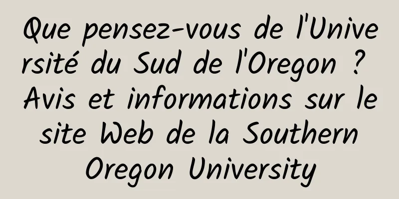 Que pensez-vous de l'Université du Sud de l'Oregon ? Avis et informations sur le site Web de la Southern Oregon University