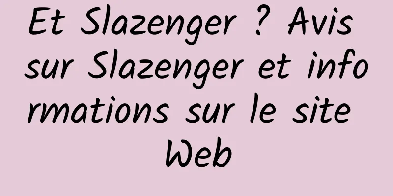 Et Slazenger ? Avis sur Slazenger et informations sur le site Web