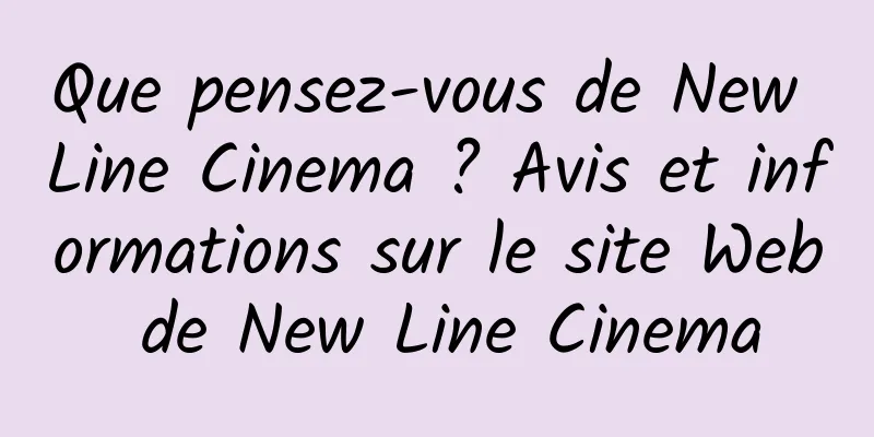 Que pensez-vous de New Line Cinema ? Avis et informations sur le site Web de New Line Cinema