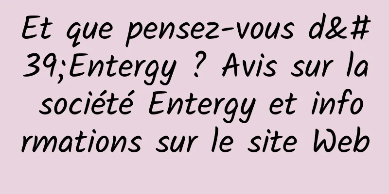 Et que pensez-vous d'Entergy ? Avis sur la société Entergy et informations sur le site Web