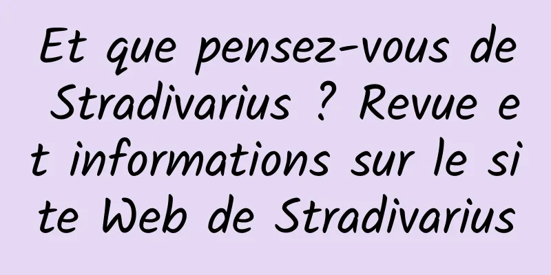 Et que pensez-vous de Stradivarius ? Revue et informations sur le site Web de Stradivarius